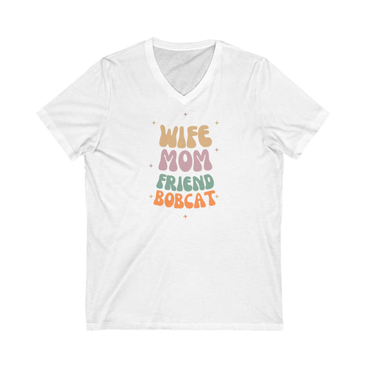 Wife, Mom, Friend, Bobcat - Unisex Jersey Short Sleeve V-Neck Tee